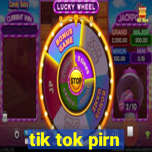 tik tok pirn